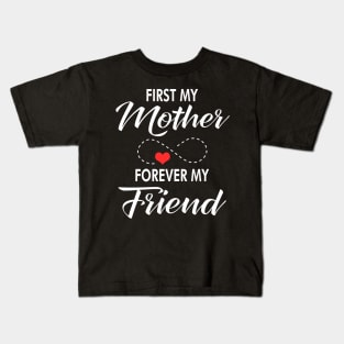 First my mother forever my friend Kids T-Shirt